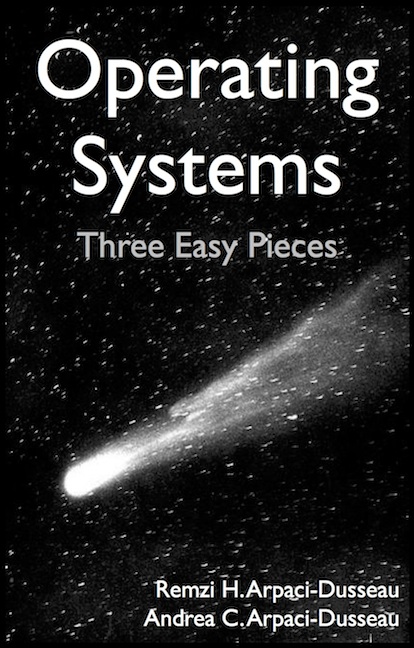 Operating Systems, Three Easy Pieces, Arpachi-Dusseau